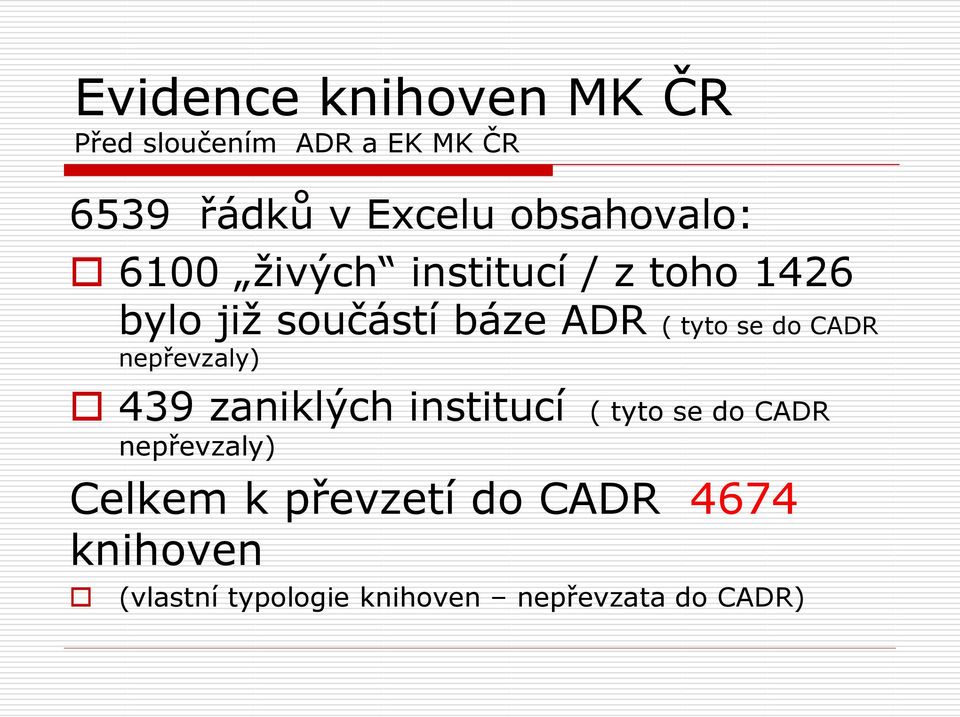 tyto se do CADR nepřevzaly) 439 zaniklých institucí ( tyto se do CADR