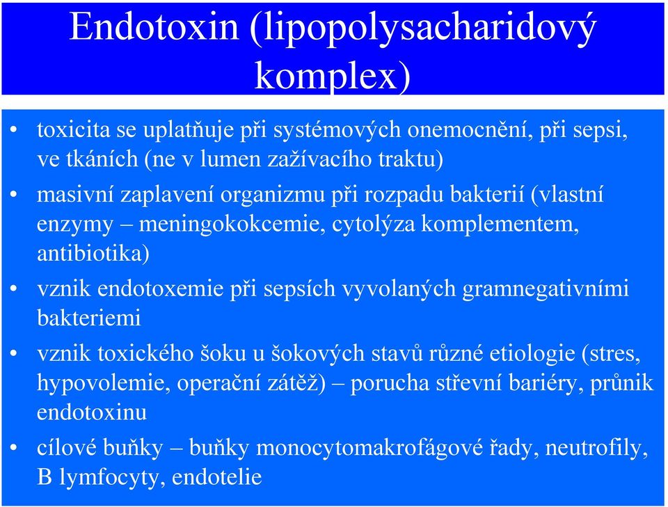 endotoxemie při sepsích vyvolaných gramnegativními bakteriemi vznik toxického šoku u šokových stavů různé etiologie (stres,