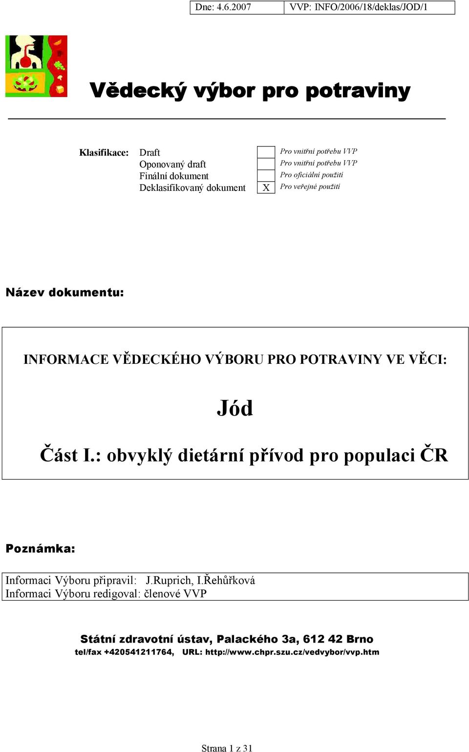 Část I.: obvyklý dietární přívod pro populaci ČR Poznámka: Informaci Výboru připravil: J.Ruprich, I.