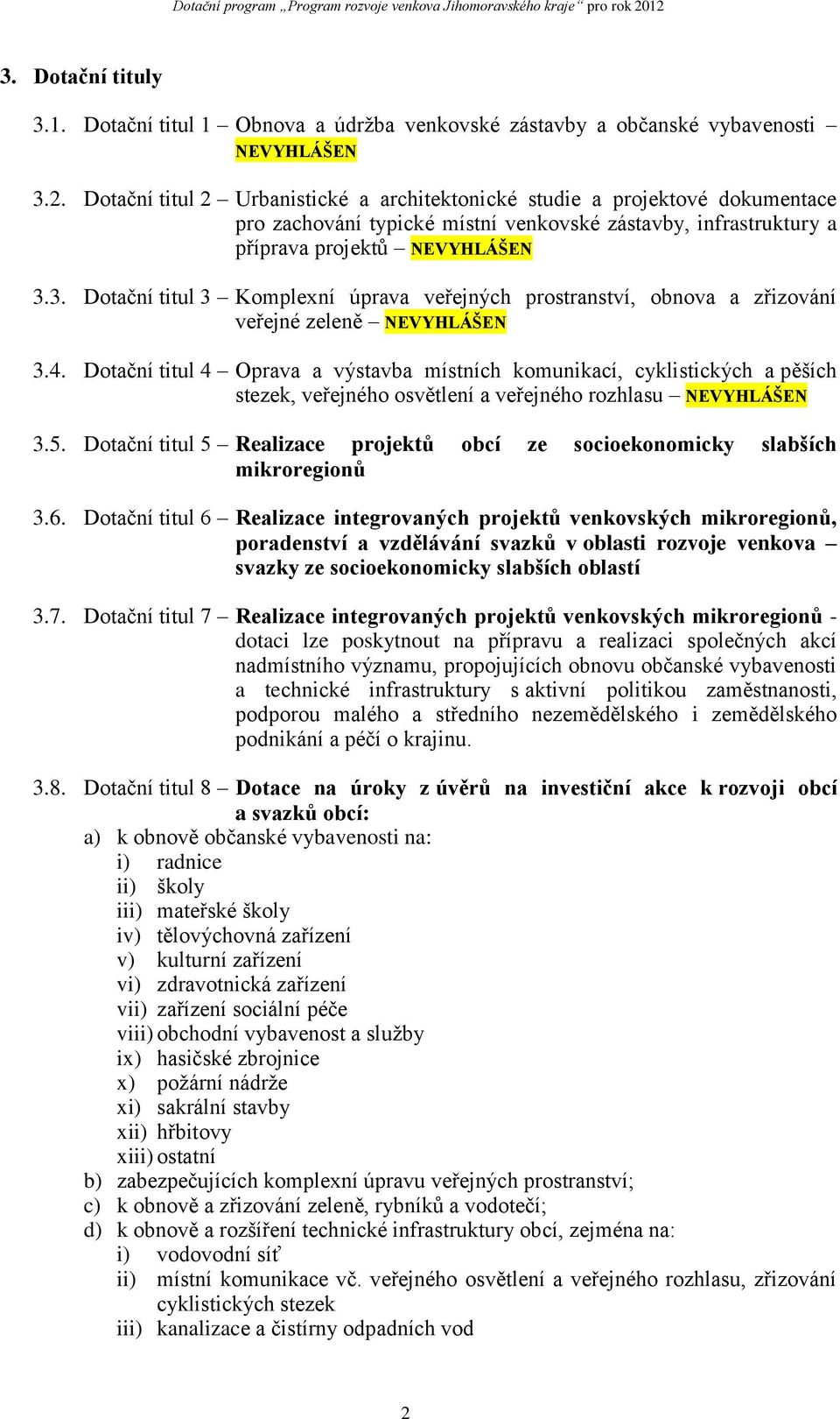 3. Dotační titul 3 Komplexní úprava veřejných prostranství, obnova a zřizování veřejné zeleně NEVYHLÁŠEN 3.4.