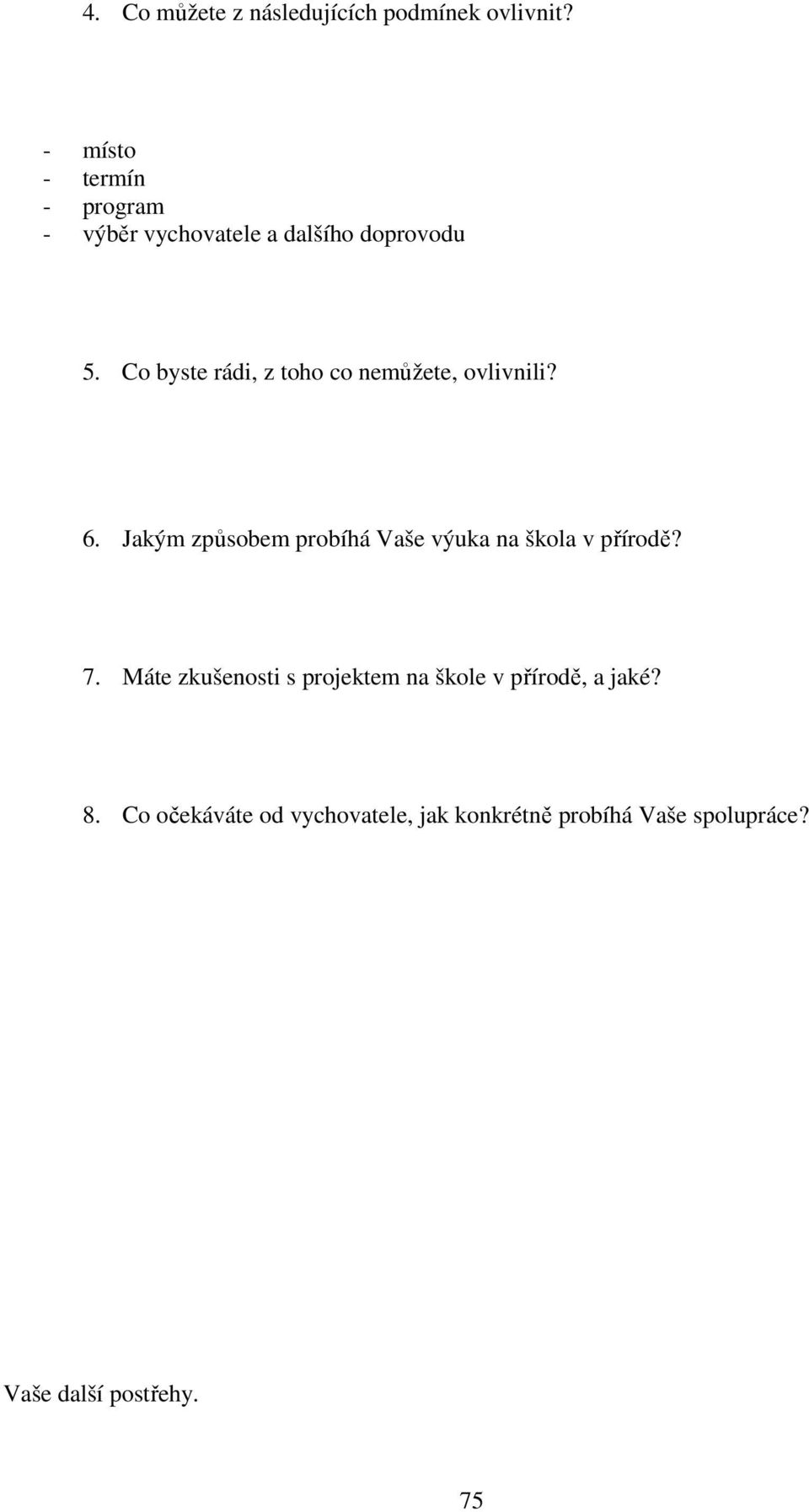 Co byste rádi, z toho co nemůžete, ovlivnili? 6.