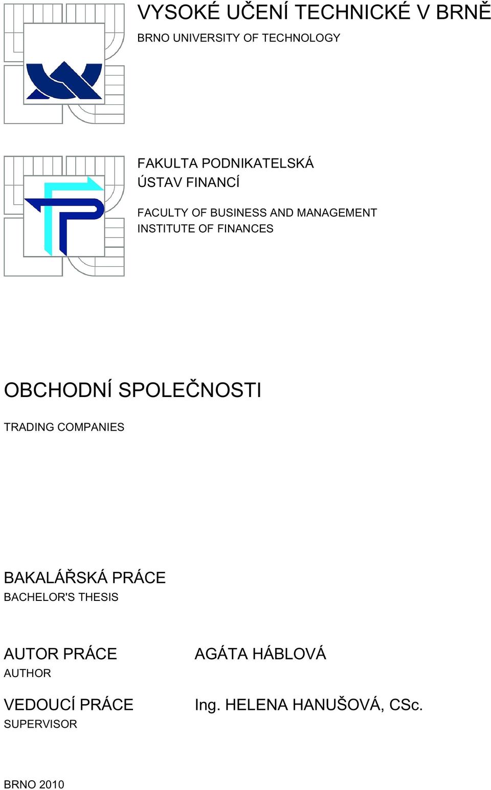 FINANCES OBCHODNÍ SPOLEČNOSTI TRADING COMPANIES BAKALÁŘSKÁ PRÁCE BACHELOR'S