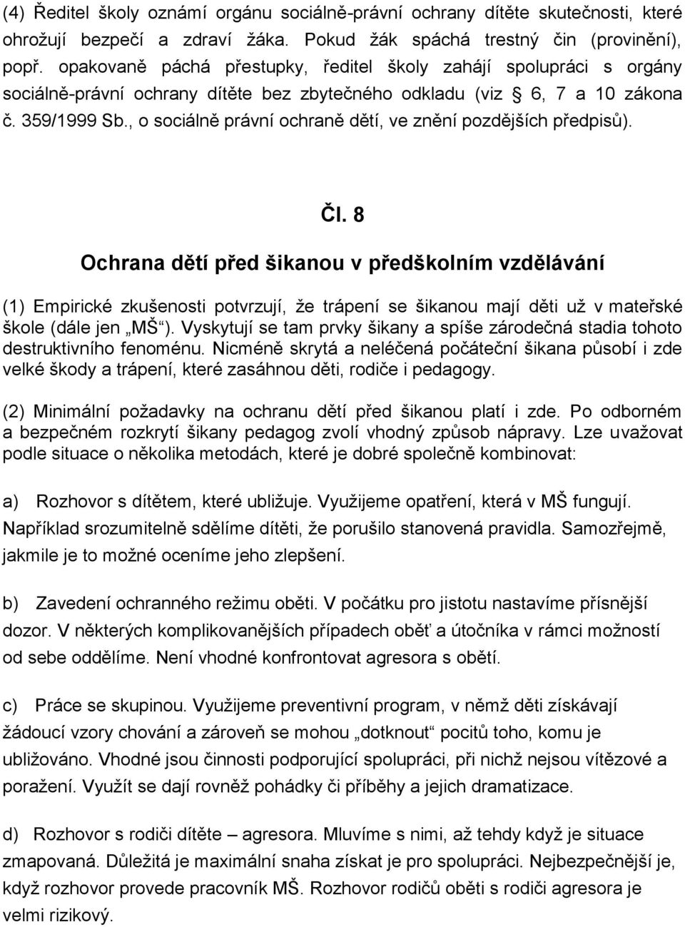 , o sociálně právní ochraně dětí, ve znění pozdějších předpisů). Čl.