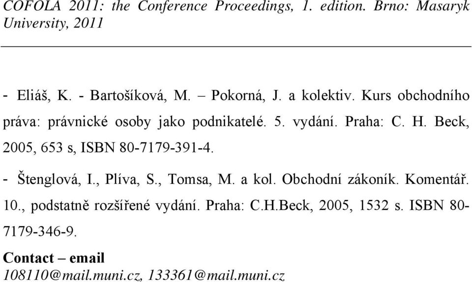 Beck, 2005, 653 s, ISBN 80-7179-391-4. - Štenglová, I., Plíva, S., Tomsa, M. a kol.