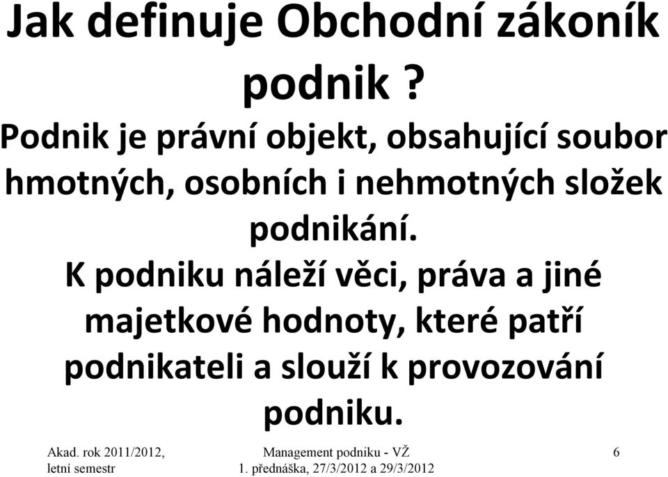 osobních i nehmotných složek podnikání.