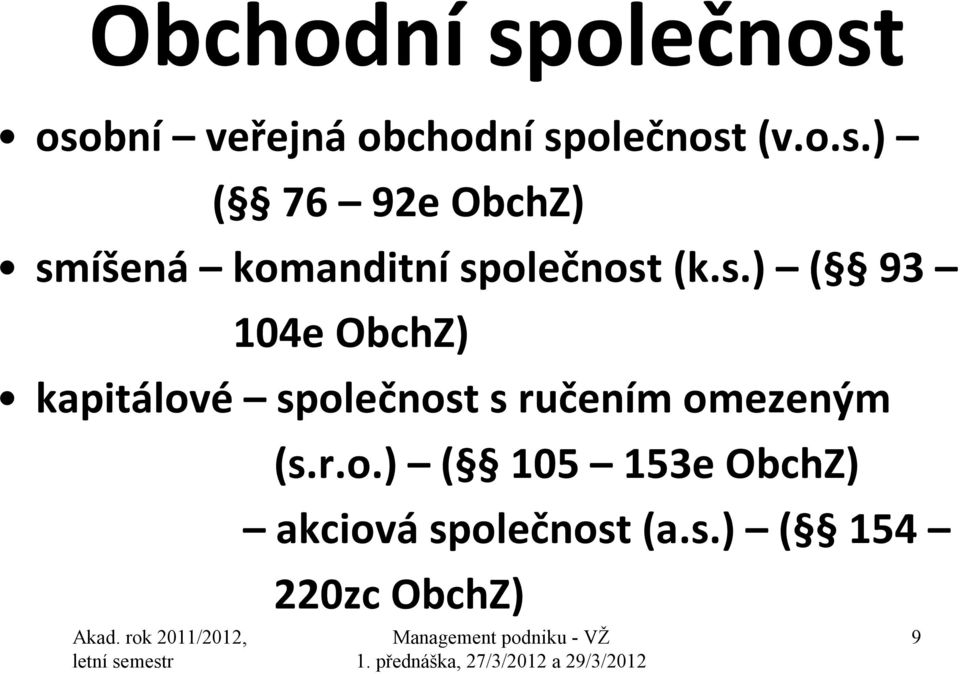 (s.r.o.) ( 105 153e ObchZ) akciová společnost (a.s.) ( 154 220zc ObchZ) 9