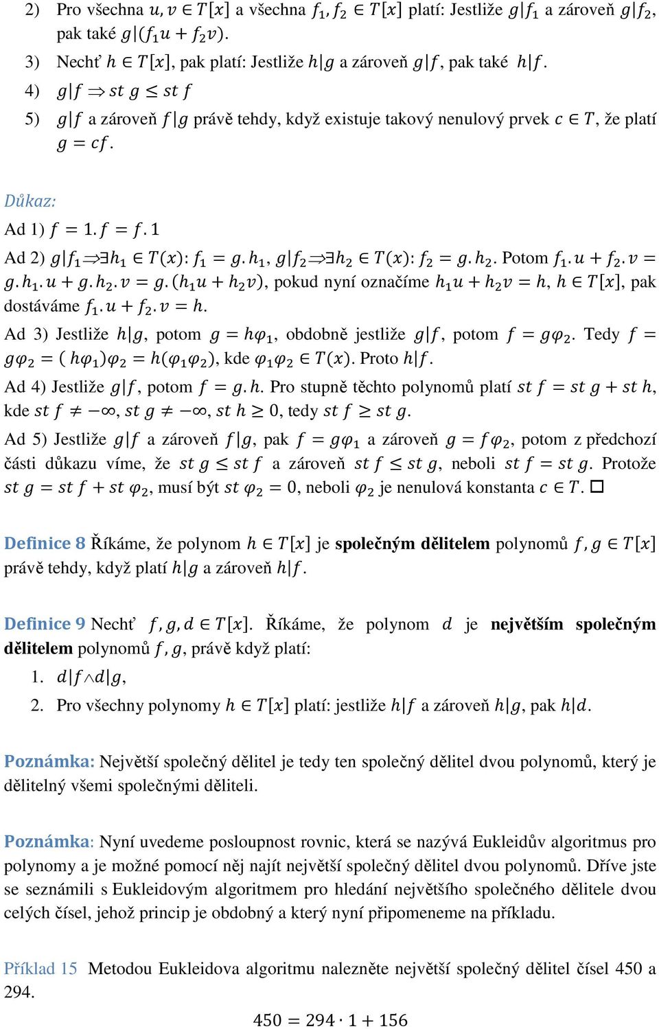 h.k+.h.l =.(h k+h l), pokud nyní označíme h k+h l =h, h $%&, pak dostáváme.k+.l =h. Ad 3) Jestliže h m, potom =hn, obdobně jestliže m, potom = N. Tedy = N =( hn )N =h(n N ), kde N N $().