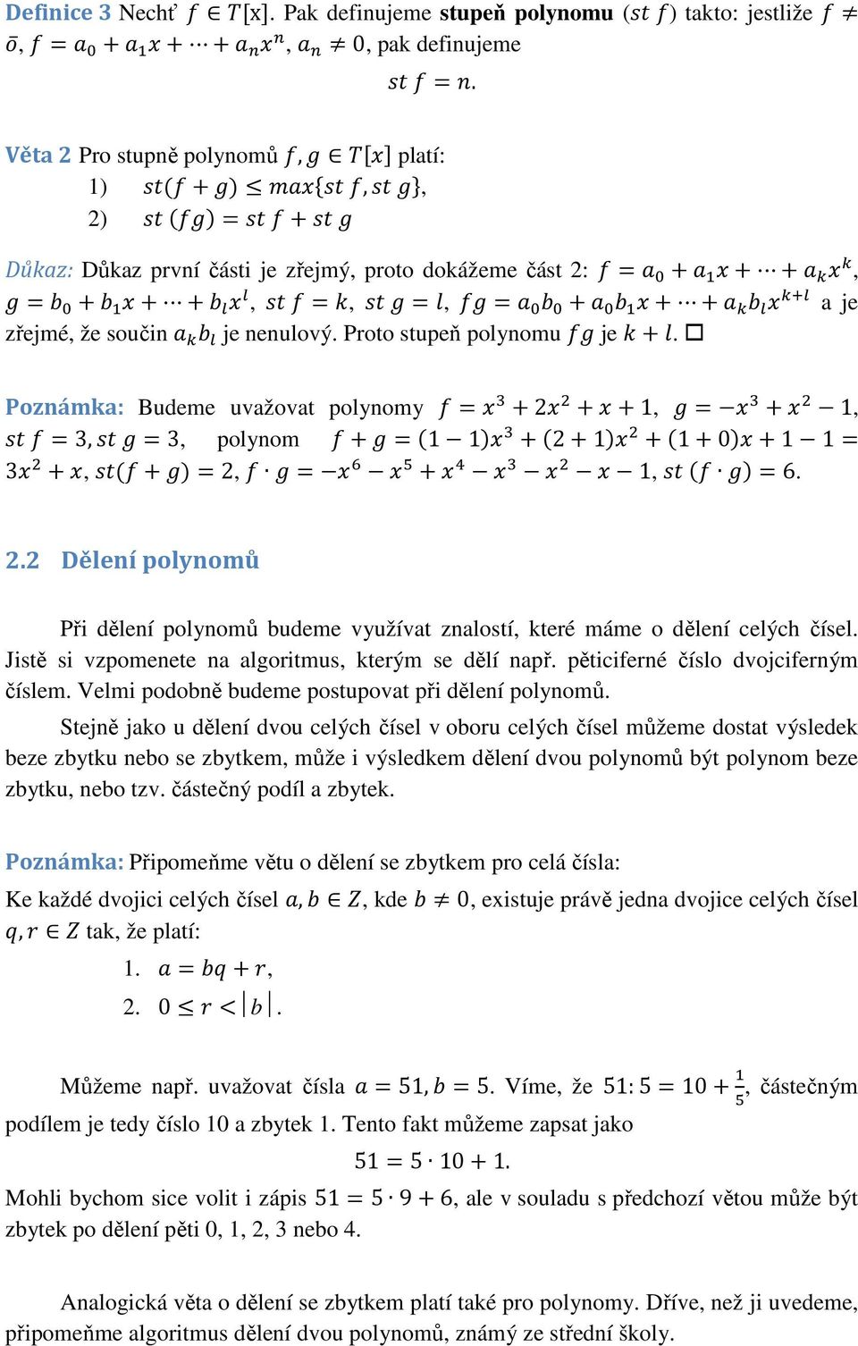 zřejmé, že součin " G je nenulový. Proto stupeň polynomu je )+H.