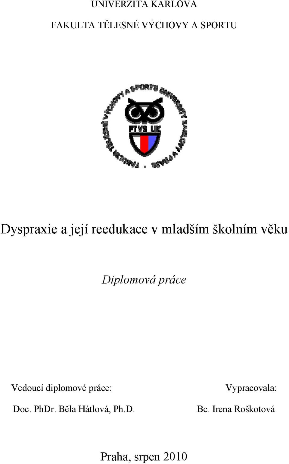 Diplomová práce Vedoucí diplomové práce: Doc. PhDr.