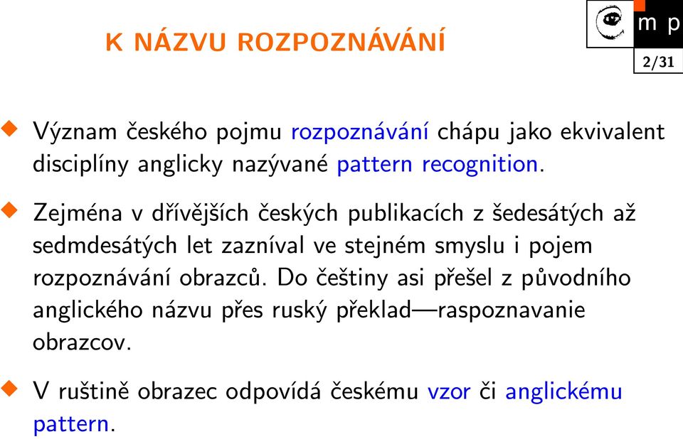 Zejména v dřívějších českých publikacích z šedesátých až sedmdesátých let zazníval ve stejném smyslu i