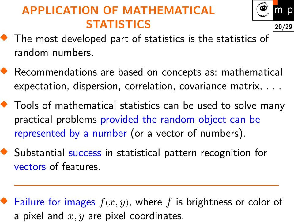 .. Tools of mathematical statistics can be used to solve many practical problems provided the random object can be represented by a number (or a