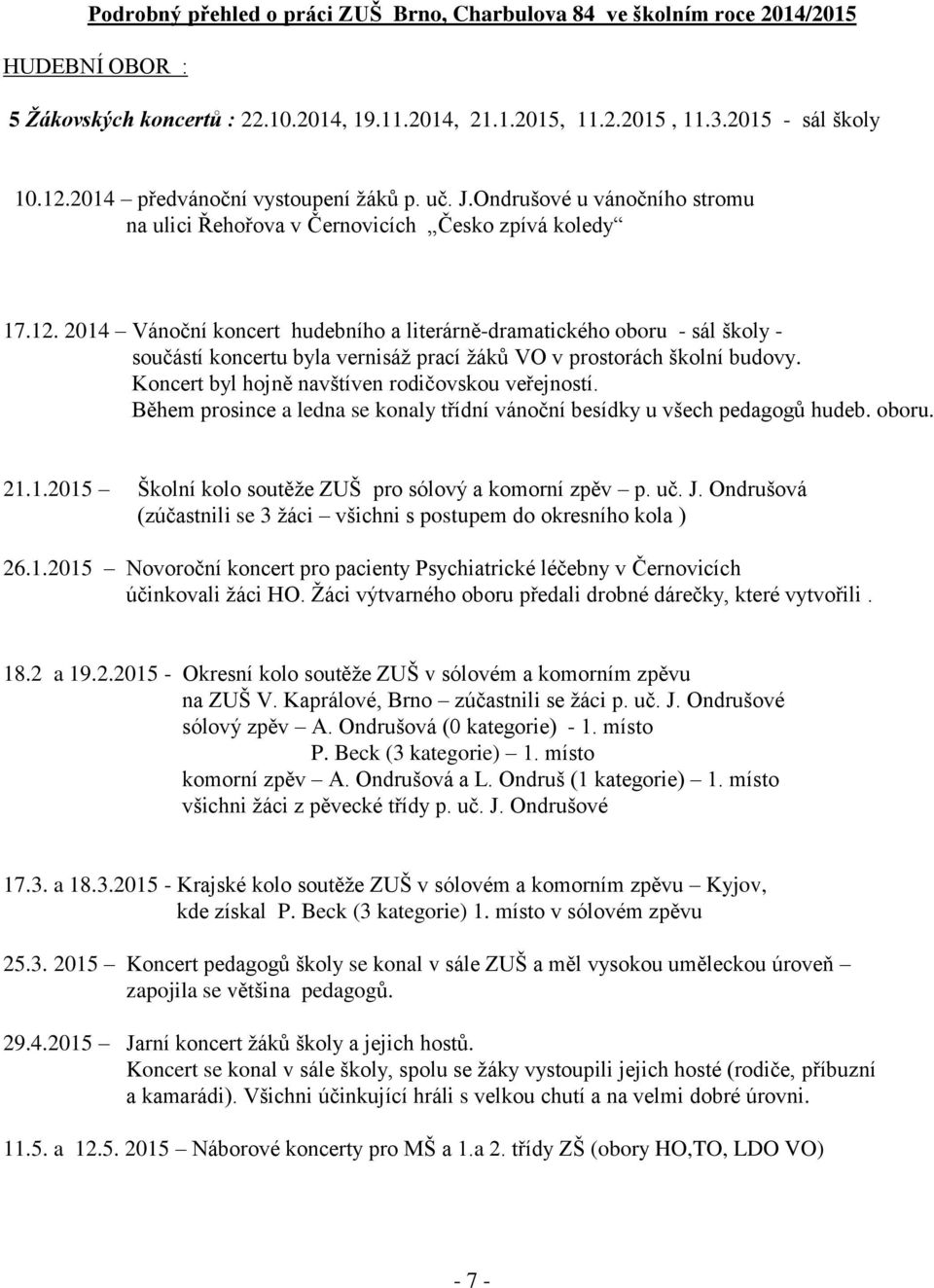 2014 Vánoční koncert hudebního a literárně-dramatického oboru - sál školy - součástí koncertu byla vernisáž prací žáků VO v prostorách školní budovy.