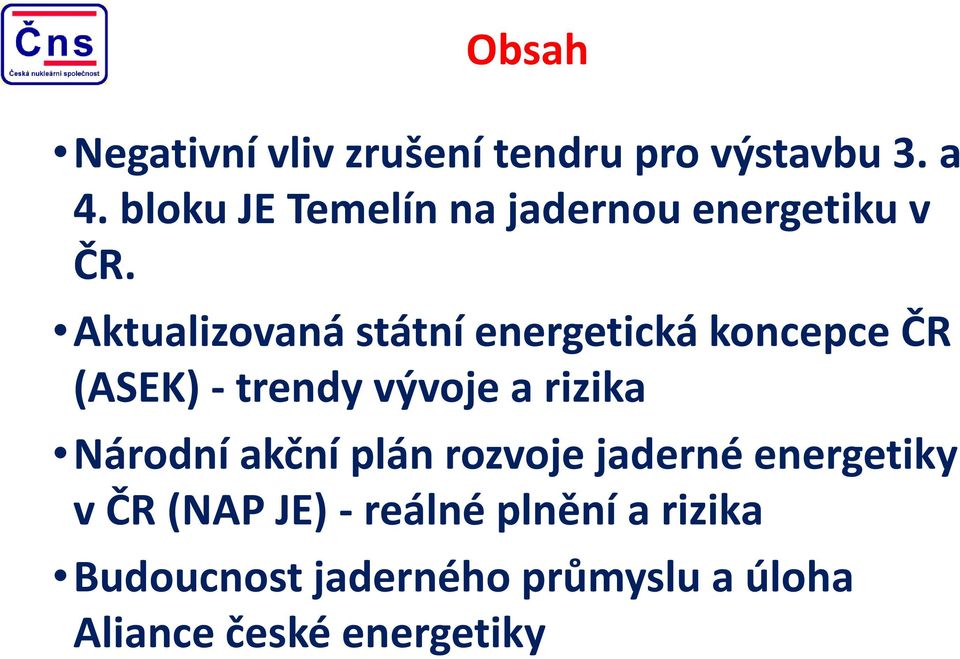 Aktualizovaná státní energetická koncepce ČR (ASEK) - trendy vývoje a rizika