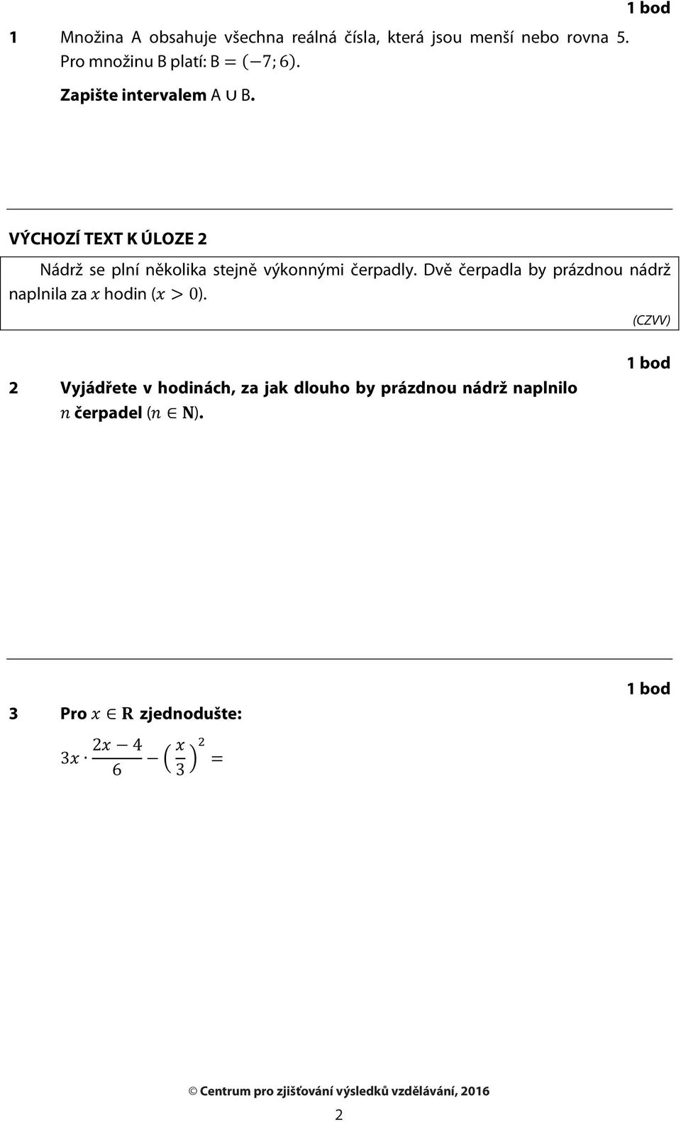 VÝCHOZÍ TEXT K ÚLOZE 2 Nádrž se plní několika stejně výkonnými čerpadly.