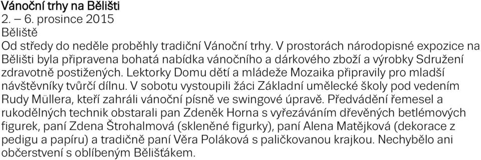 Lektorky Domu dětí a mládeže Mozaika připravily pro mladší návštěvníky tvůrčí dílnu.