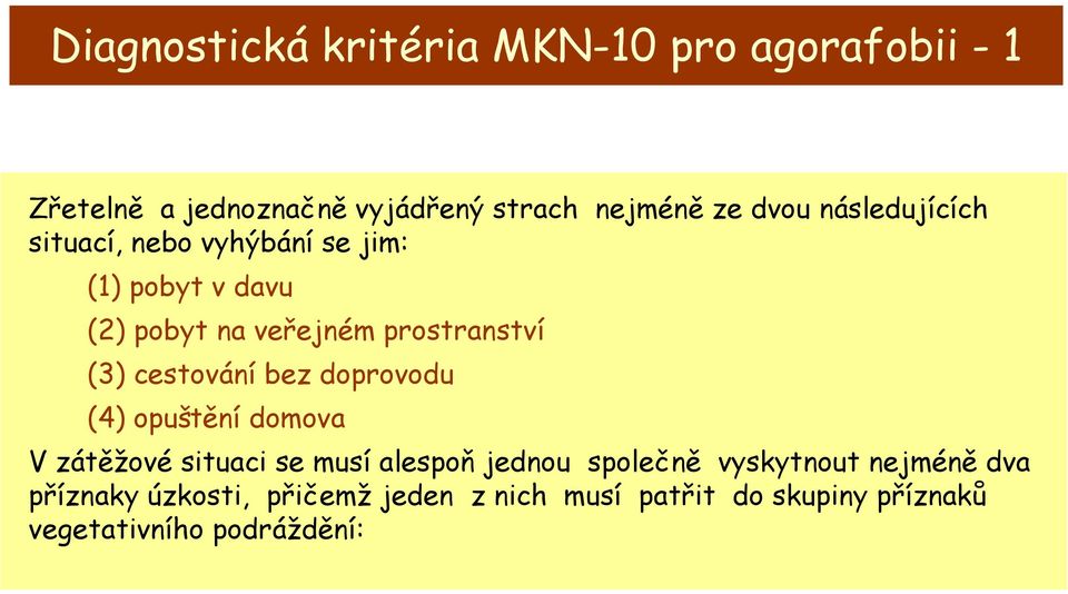 cestování bez doprovodu (4) opuštění domova V zátěžové situaci se musí alespoň jednou společně