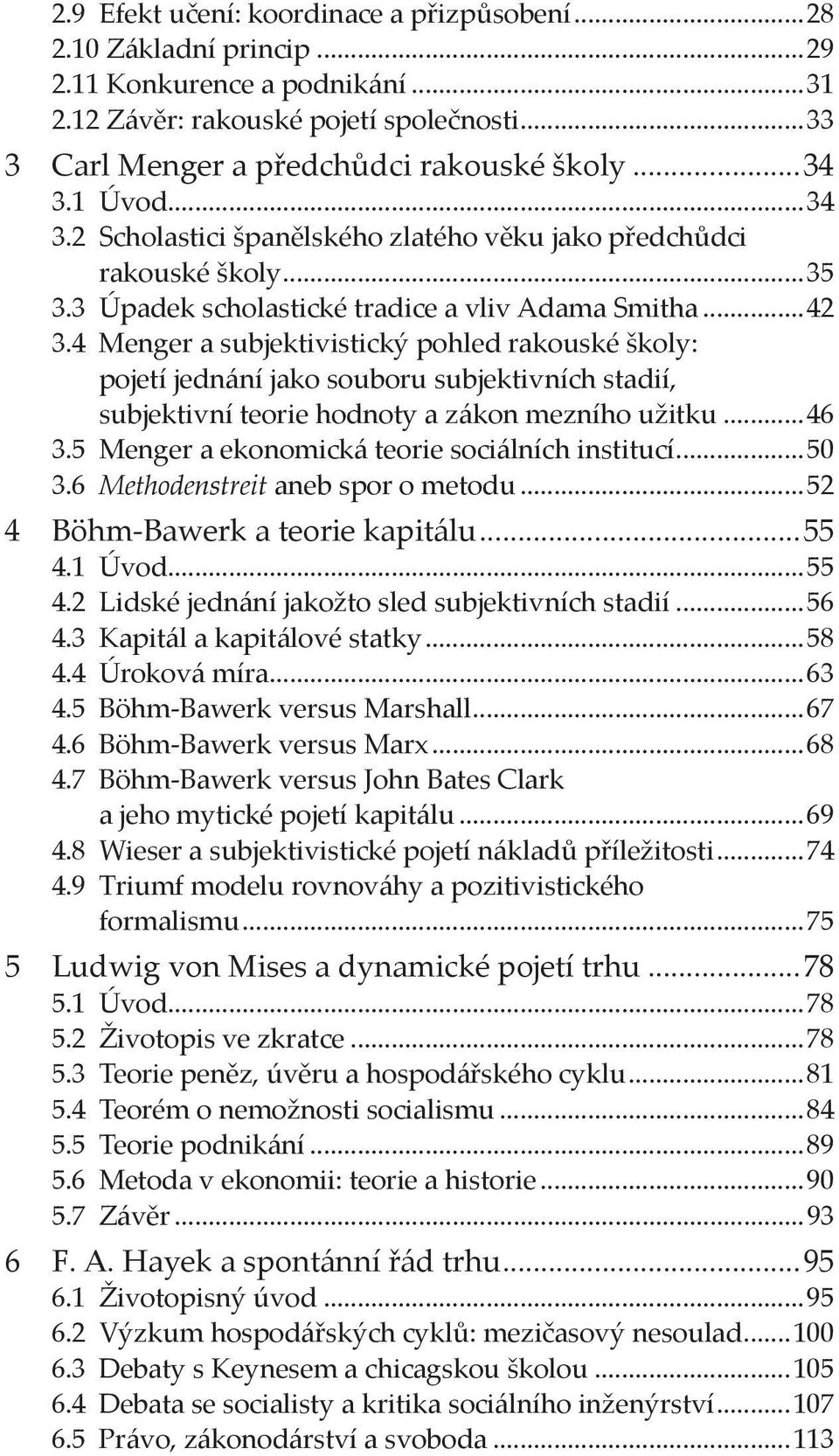 4 Menger a subjektivistický pohled rakouské školy: pojetí jednání jako souboru subjektivních stadií, subjektivní teorie hodnoty a zákon mezního užitku...46 3.