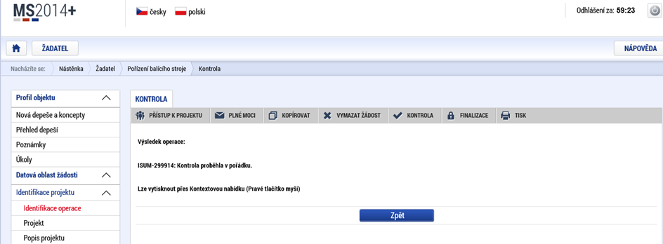 Kontrola Volbou Kontrola se pustí kontroly na vyplnění všech povinných polí a další kontroly navázané k žádosti tzv. finalizační. Po spuštění kontroly se objeví výsledek operace.