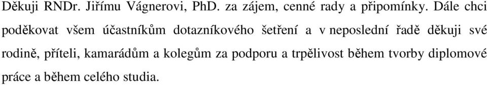 Dále chci poděkovat všem účastníkům dotazníkového šetření a v