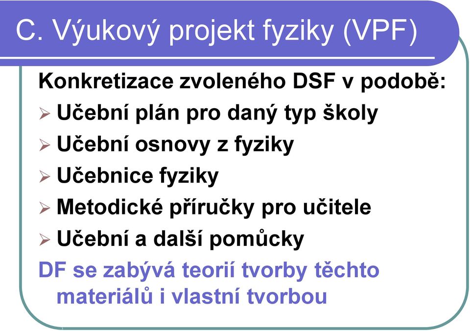 Učebnice fyziky Metodické příručky pro učitele Učební a další