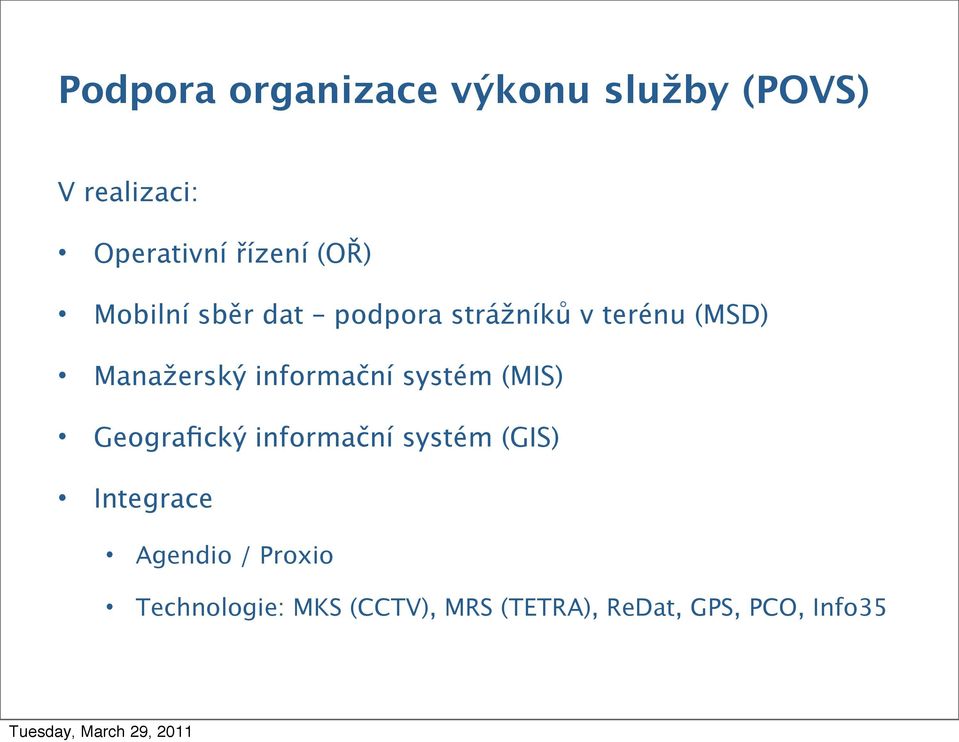 informační systém (MIS) Geografický informační systém (GIS) Integrace