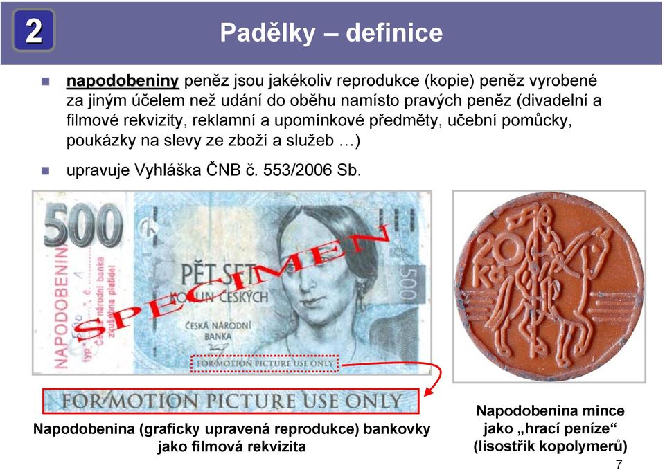 pomůcky, poukázky na slevy ze zboží a služeb ) upravuje Vyhláška ČNB č. 553/2006 Sb.