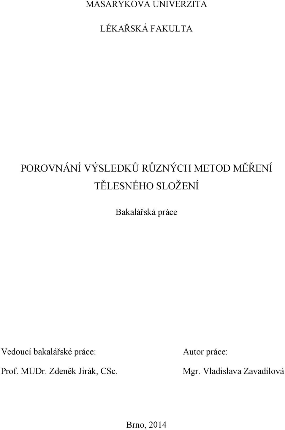 Bakalářská práce Vedoucí bakalářské práce: Prof. MUDr.