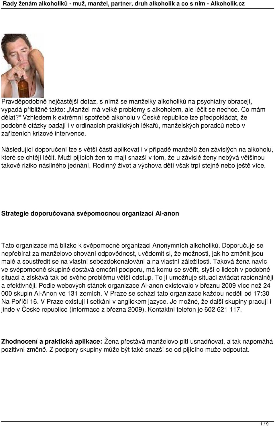 Následující doporučení lze s větší části aplikovat i v případě manželů žen závislých na alkoholu, které se chtějí léčit.