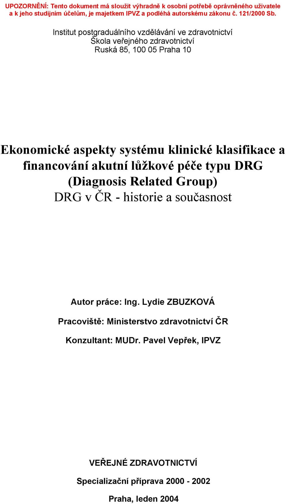 Group) DRG v ČR - historie a současnost Autor práce: Ing.