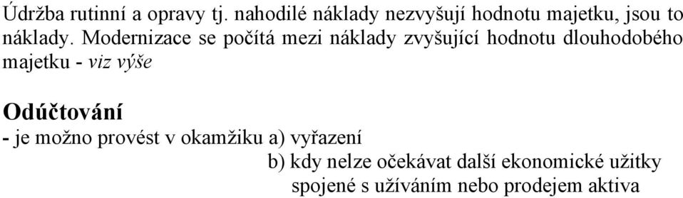 Modernizace se počítá mezi náklady zvyšující hodnotu dlouhodobého majetku -