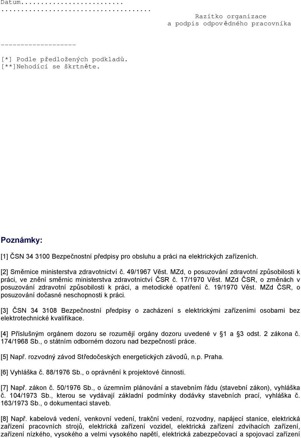MZd, o posuzování zdravotní způsobilosti k práci, ve znění směrnic ministerstva zdravotnictví ČSR č. 17/1970 Věst.