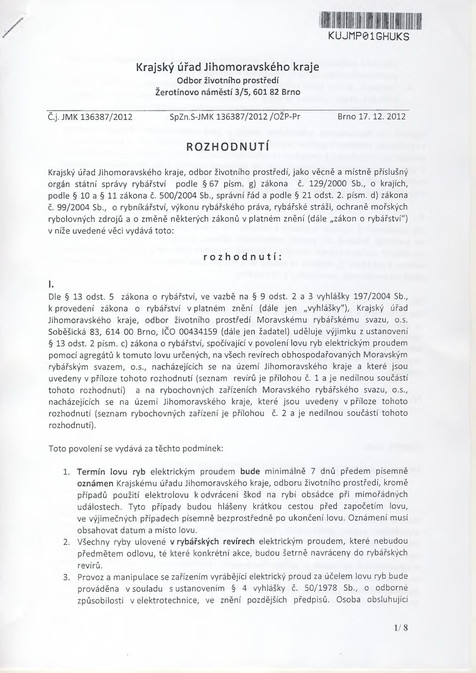 , o krajích, podle 10 a 11 zákona č. 500/2004 Sb., správní řád a podle 21 odst. 2. písm. d) zákona č. 99/2004 Sb.