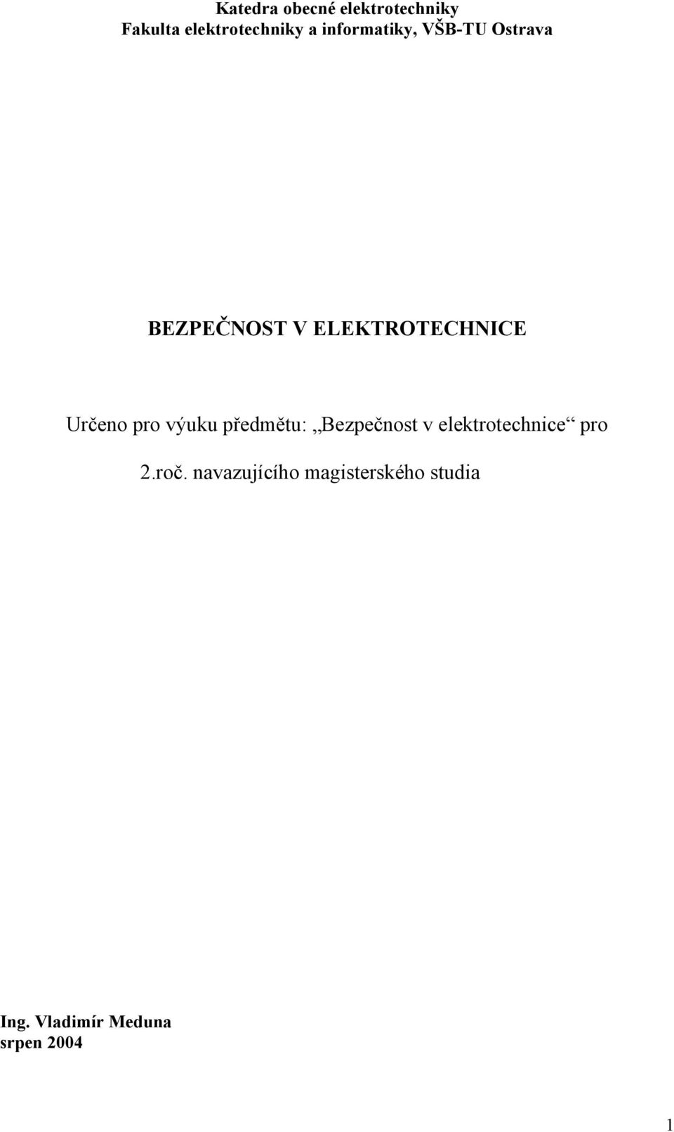 Určeno pro výuku předmětu: Bezpečnost v elektrotechnice pro 2.