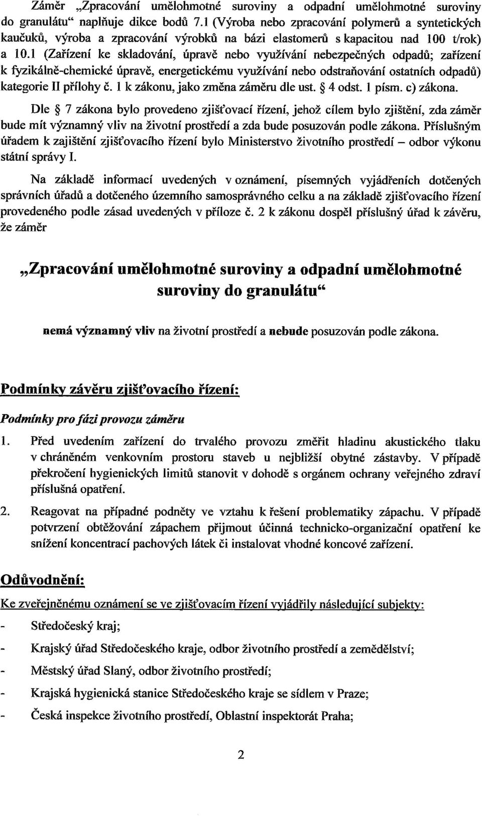 1 (Zarfzeni ke skladovani, uprave nebo vyuzfvani nebezpecnych odpadu; zafizeni k fyzikalne-chemicke uprave, energetickemu vyuzivani nebo odstranovanf ostatnfch odpadu) kategorie II pfflohy c.