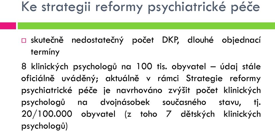 obyvatel údaj stále oficiálně uváděný; aktuálně v rámci Strategie reformy psychiatrické péče