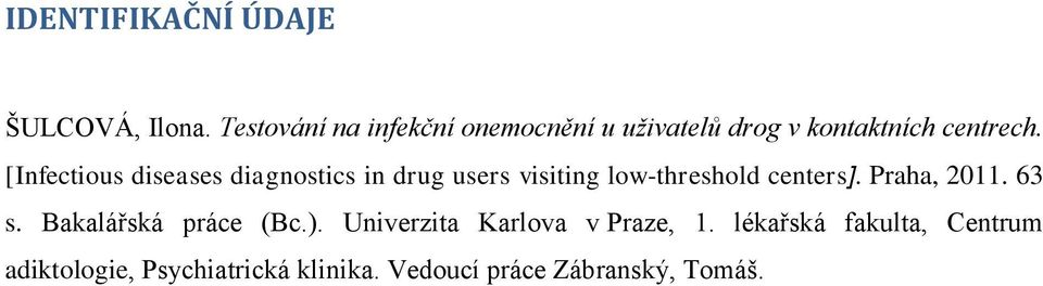 [Infectious diseases diagnostics in drug users visiting low-threshold centers].