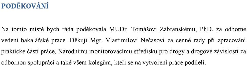 Vlastimilovi Nečasovi za cenné rady při zpracování praktické části práce, Národnímu