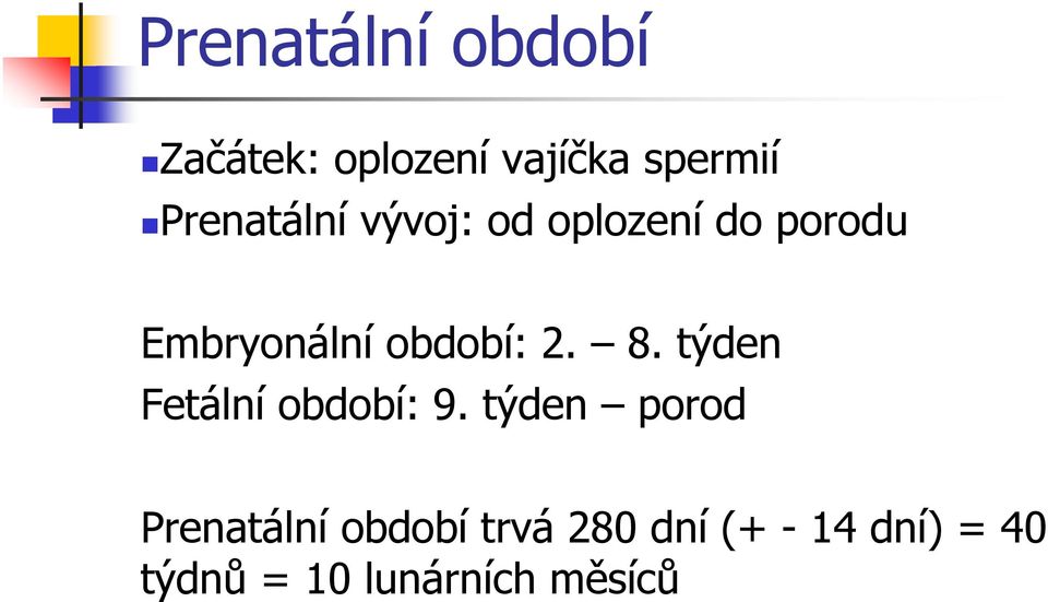 období: 2. 8. týden Fetální období: 9.