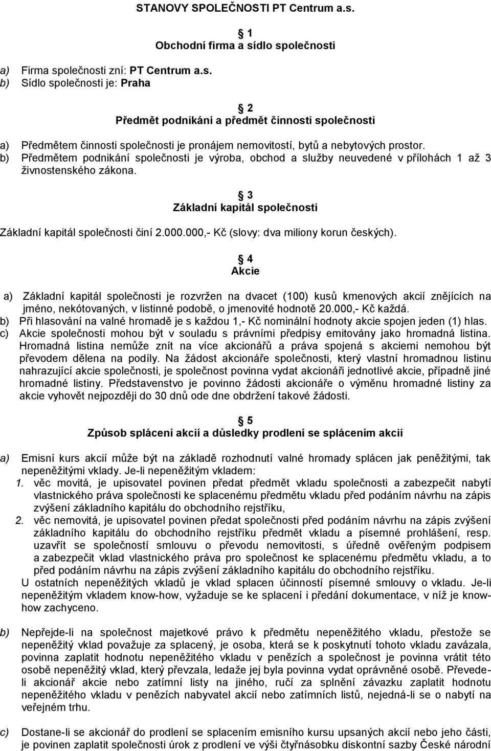 000,- Kč (slovy: dva miliony korun českých).