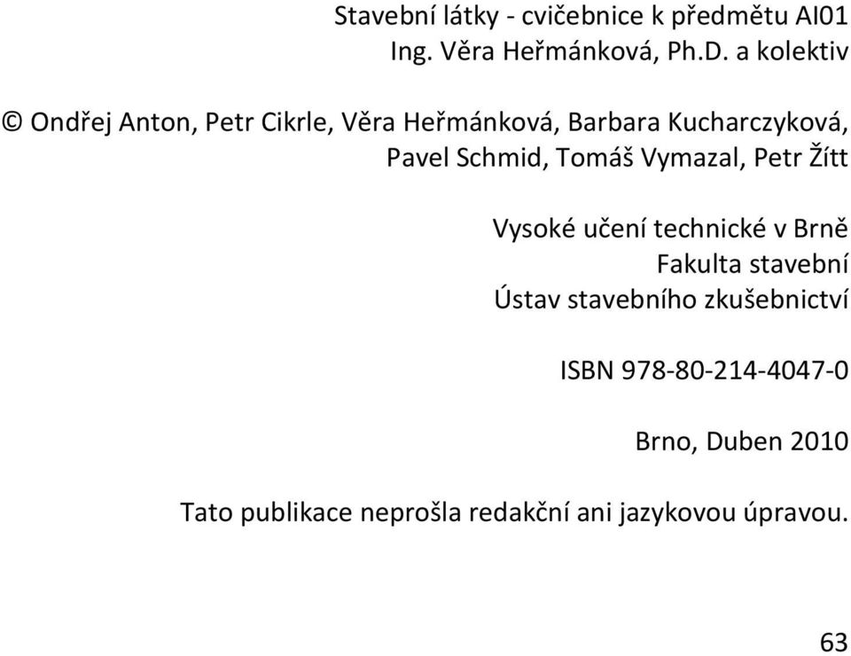 Schmid, Tomáš Vymazal, Petr Žítt Vysoké učení technické v Brně Fakulta stavební Ústav