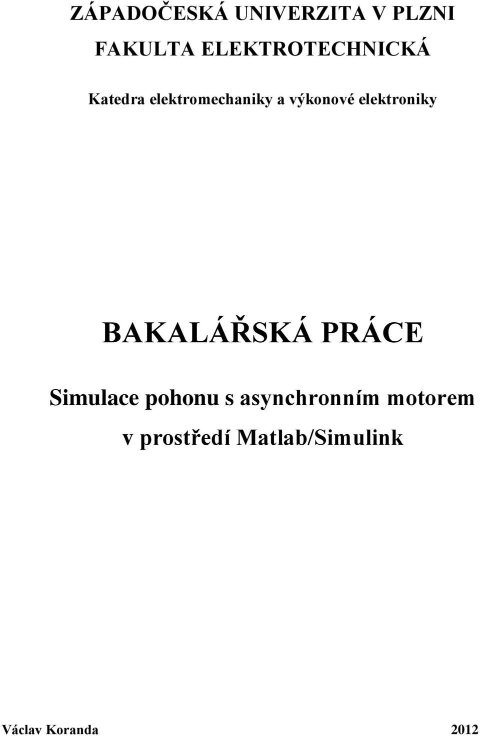 výkonové elektroniky BAKALÁŘSKÁ PRÁCE Simulace