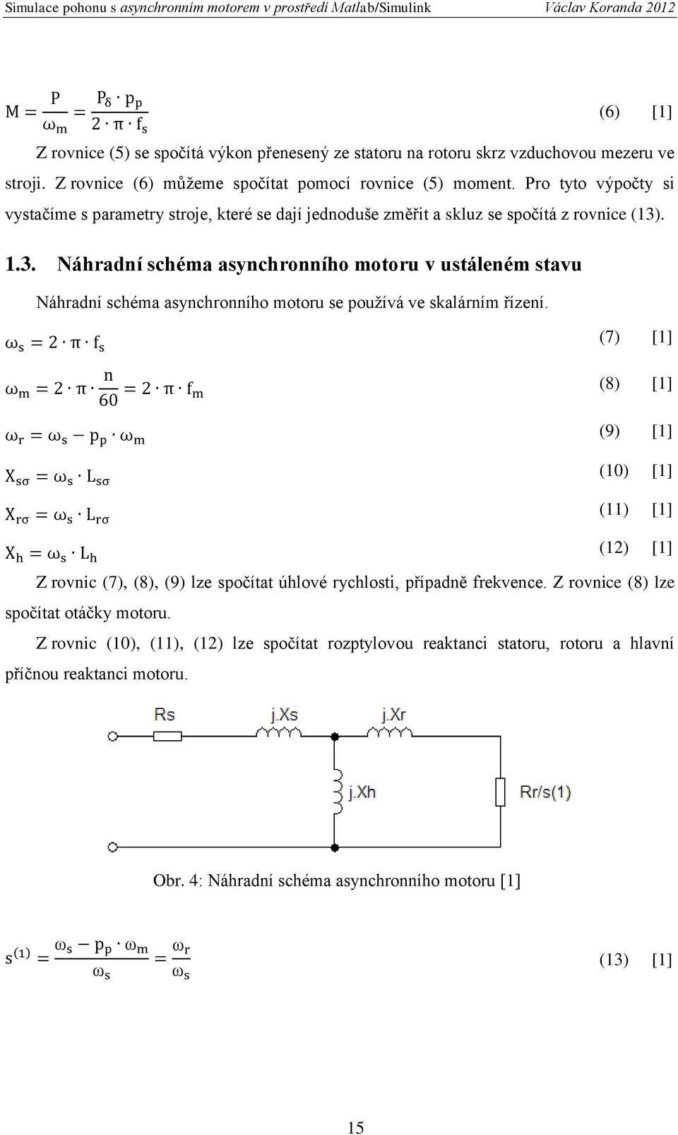 . 1.3. Náhradní schéma asynchronního motoru v ustáleném stavu Náhradní schéma asynchronního motoru se používá ve skalárním řízení.