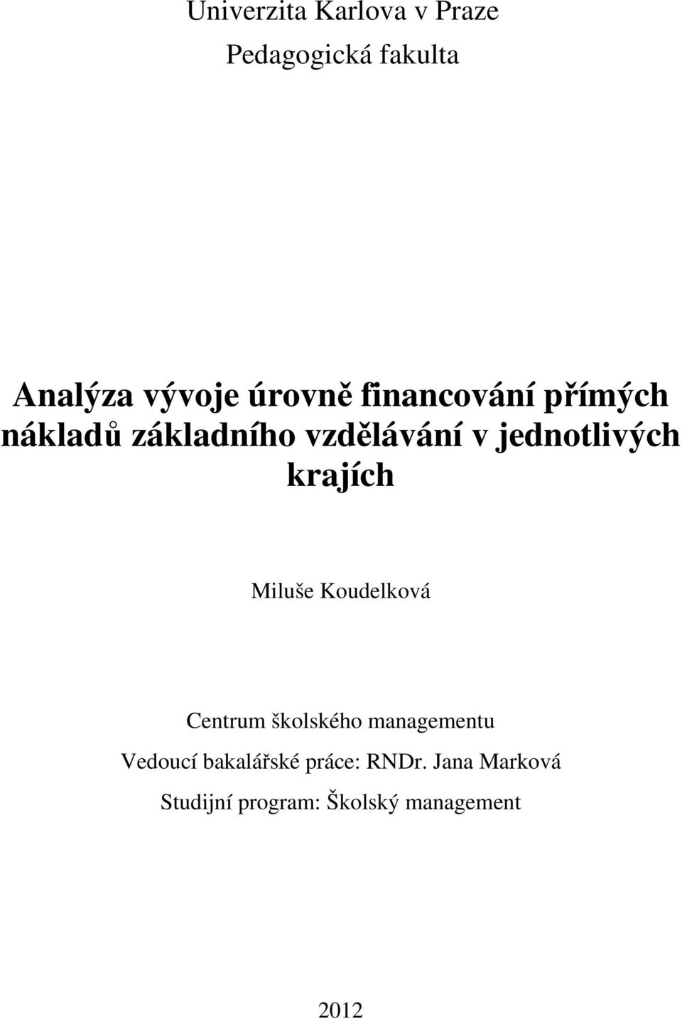 krajích Miluše Koudelková Centrum školského managementu Vedoucí