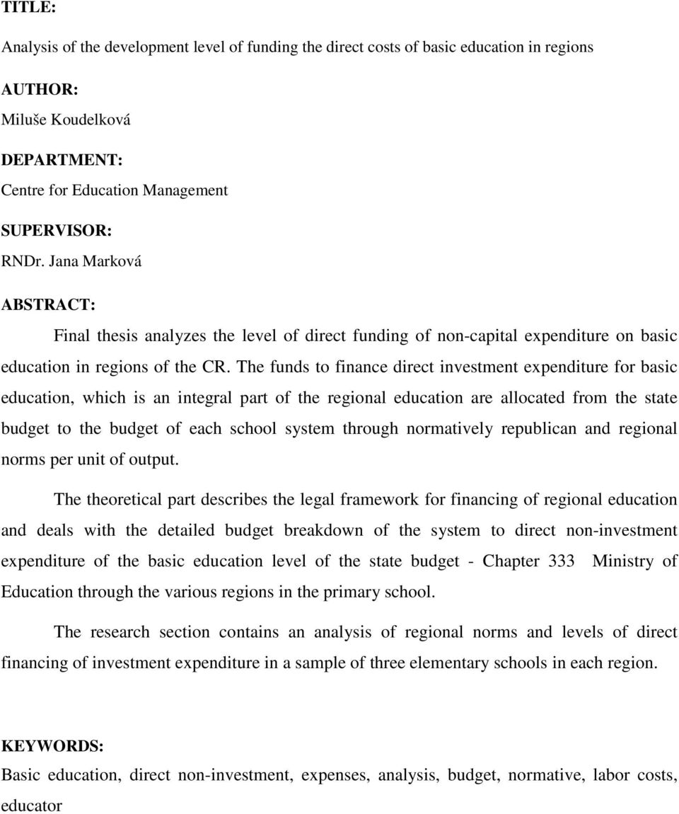 The funds to finance direct investment expenditure for basic education, which is an integral part of the regional education are allocated from the state budget to the budget of each school system