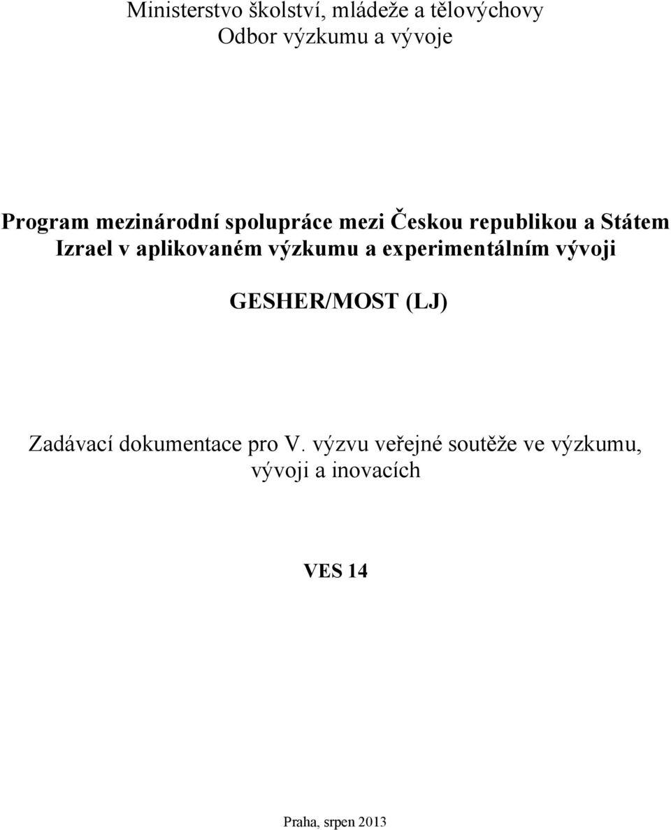 výzkumu a experimentálním vývoji GESHER/MOST (LJ) Zadávací dokumentace pro V.