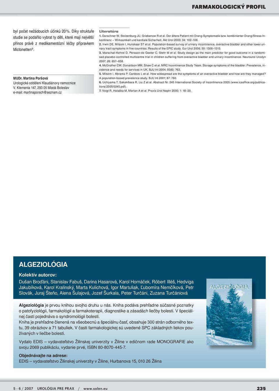 Der ältere Patient mit Drang-Symptomatik bzw. kombinierter Drang/Stress-Inkontinenz Wirksamkeit und kardiale Sicherheit. Akt Urol 2003; 34: 102 108. 2. Irwin DE, Milsom I, Hunskaar ST et al.