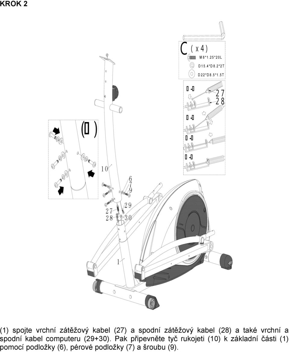 5 T 2 2 8 0 9 2 2 8 2 9 3 0 () spojte vrchní zátěžový kabel (2) a spodní