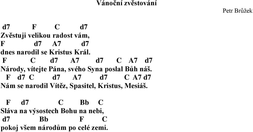 F C d7 7 d7 C 7 d7 Národy, vítejte Pána, svého Syna poslal Bůh náš.