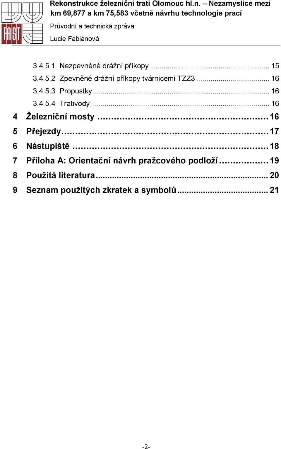 .. 16 5 Přejezdy... 17 6 Nástupiště.