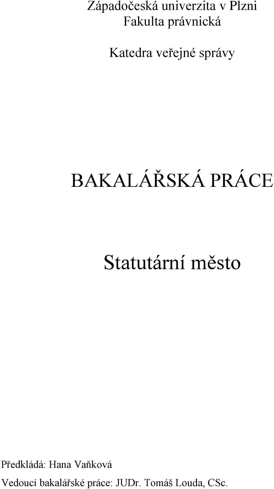 PRÁCE Statutární město Předkládá: Hana